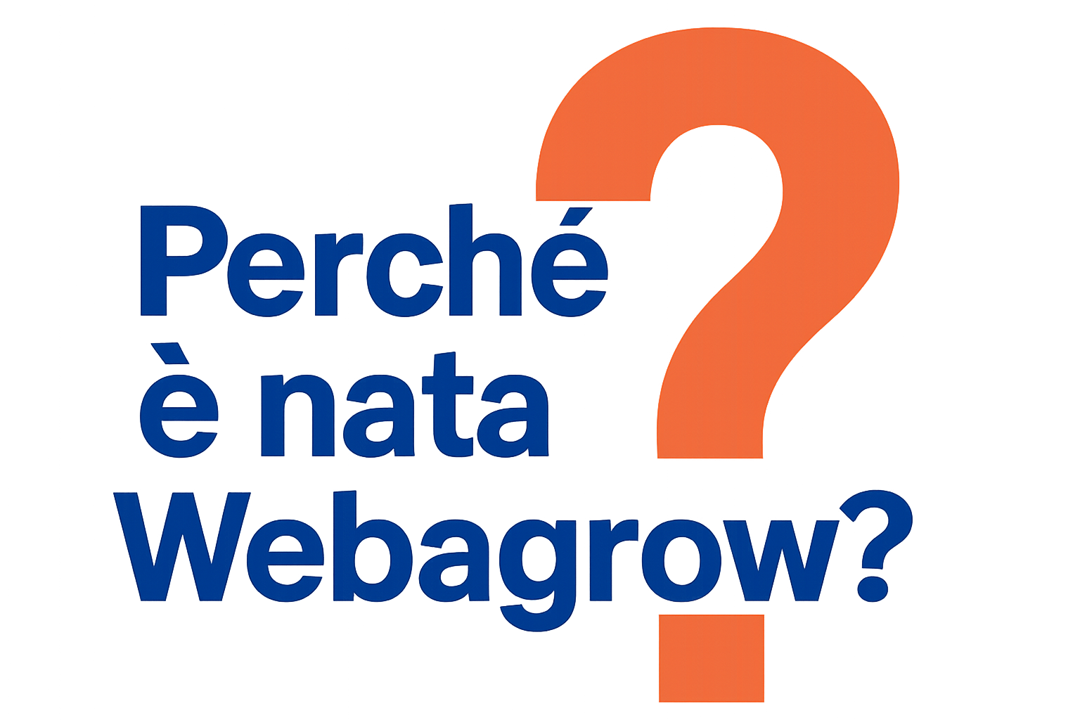 Perché è nata webagrow?